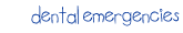 dental emergencies